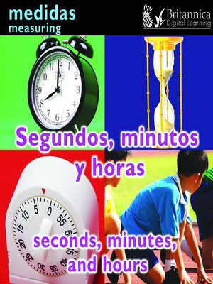 cover image of Segundos, minutos y horas (Seconds, Minutes, and Hours